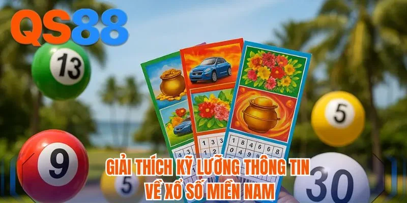 Giải thích kỹ lưỡng thông tin về xổ số miền nam