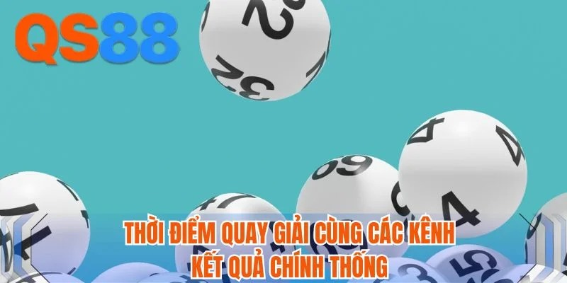 Thời điểm quay giải cùng các kênh kết quả chính thống
